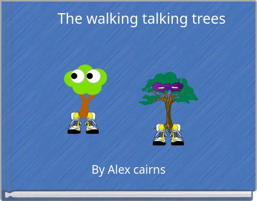 The walking talking trees