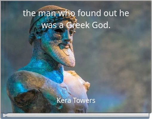 the man who found out he was a Greek God.