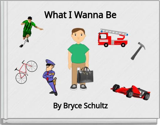 Front cover of 'What I Wanna Be' 