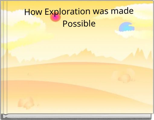 How Exploration was made Possible