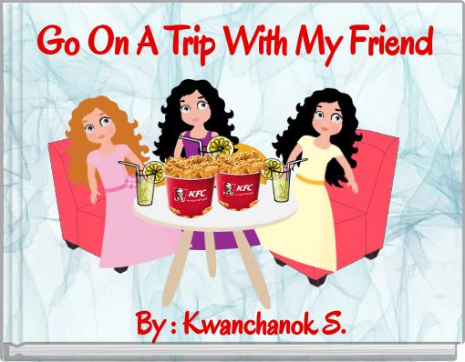 Front cover of 'Go On A Trip With My Friend' 