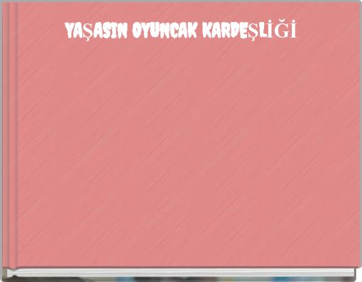 YAŞASIN OYUNCAK KARDEŞLİĞİ