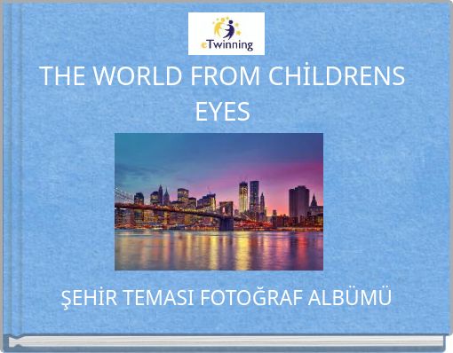 THE WORLD FROM CHİLDRENS EYES
