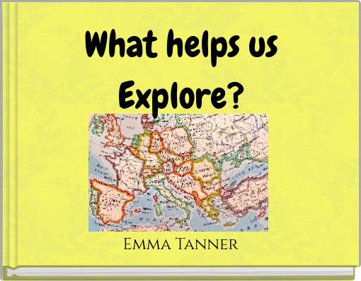 What helps us Explore?