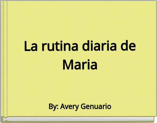 La rutina diaria de Maria