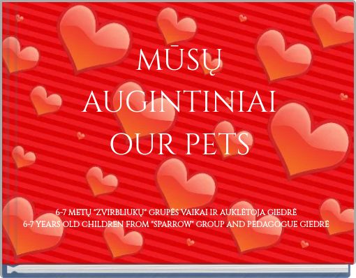 MŪSŲ AUGINTINIAI OUR PETS
