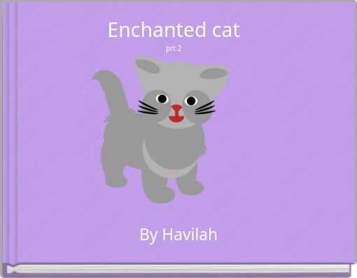 Enchanted cat prt 2