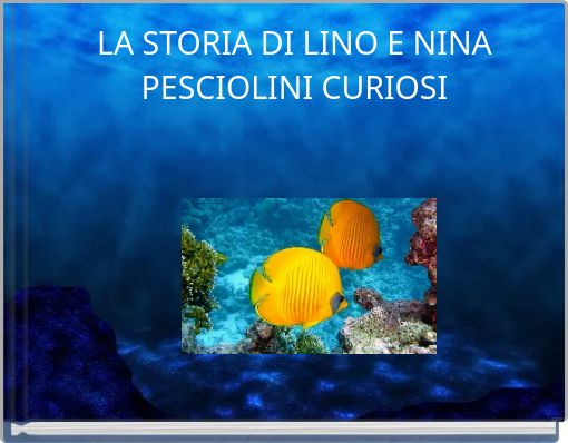 LA STORIA DI LINO E NINA PESCIOLINI CURIOSI