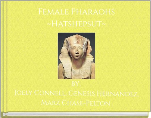 Female Pharaohs ~Hatshepsut~