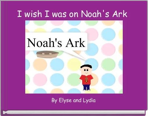 Front cover of 'I wish I was on Noah's Ark ' 