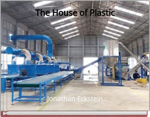 The House of Plastic