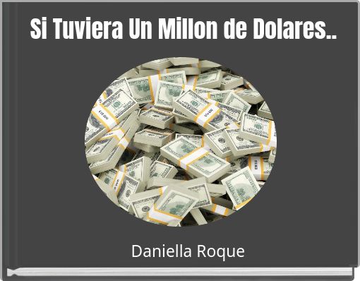 Si Tuviera Un Millon de Dolares..