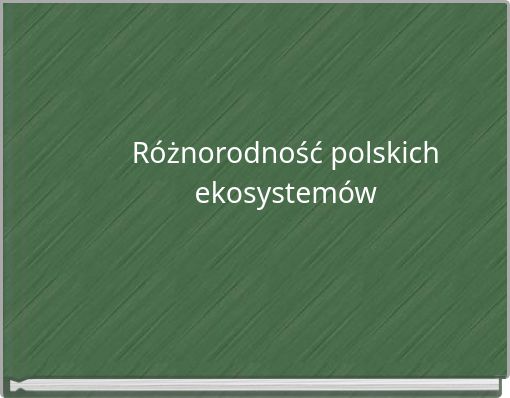 Różnorodność polskich ekosystemów