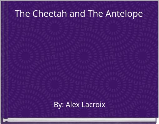 The Cheetah and The Antelope