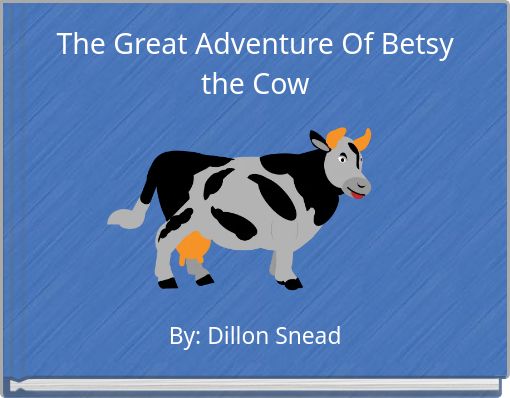 The Great Adventure Of Betsy the Cow