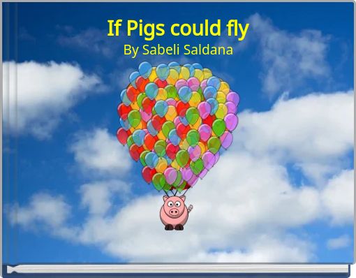 If Pigs could fly