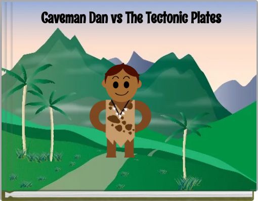 Caveman Dan vs The Tectonic Plates