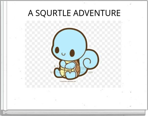 Front cover of 'A SQURTLE ADVENTURE' 