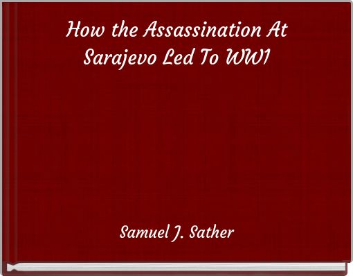 How the Assassination At Sarajevo Led To WW1