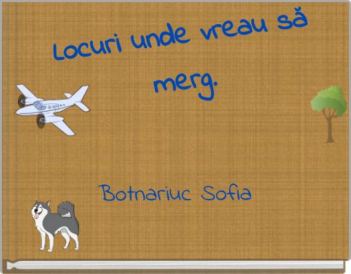 Locuri unde vreau să merg.