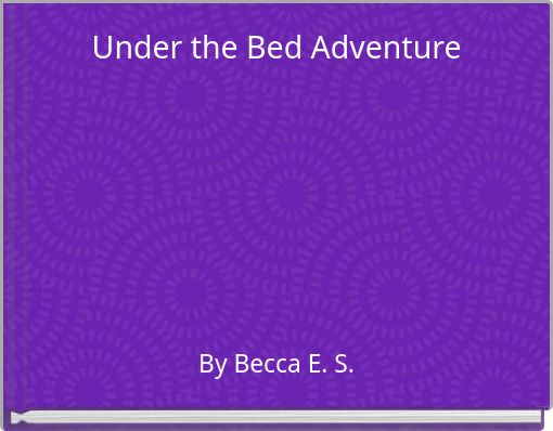 Book Cover for: Under the Bed Adventure