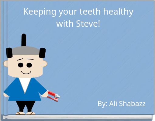 Keeping your teeth healthy with Steve!