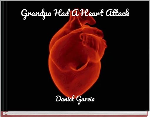 Grandpa Had A Heart Attack