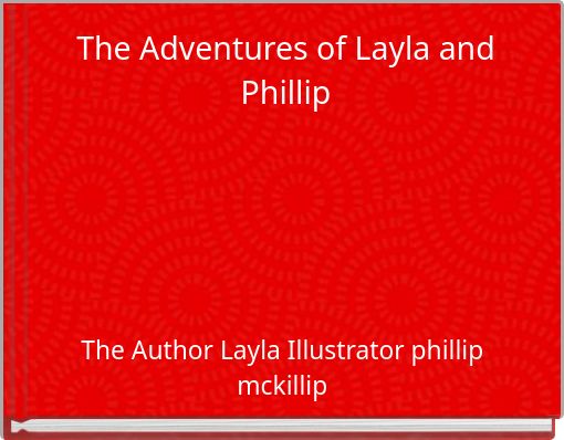 The Adventures of Layla and Phillip