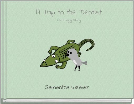 A Trip to the Dentist An Ecology Story