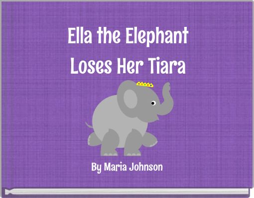 Ella the Elephant Loses Her Tiara