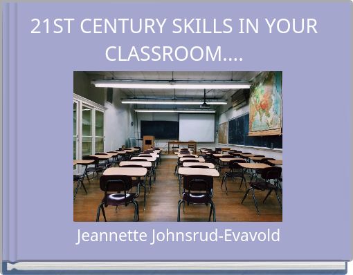 21ST CENTURY SKILLS IN YOUR CLASSROOM....