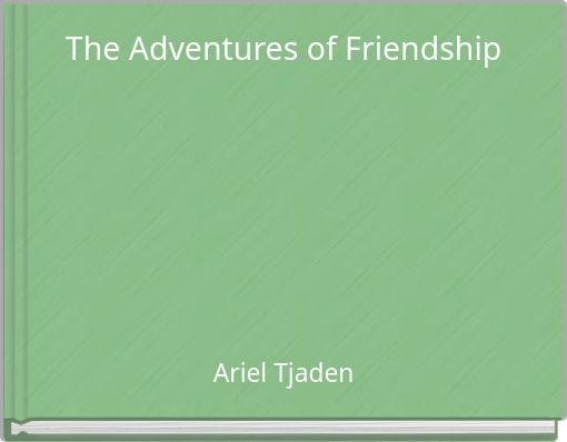 The Adventures of Friendship