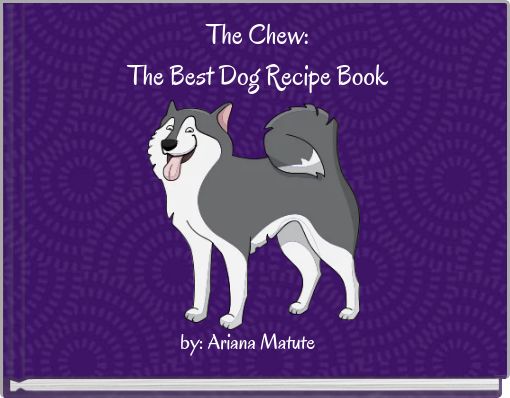 The Chew: The Best Dog Recipe Book