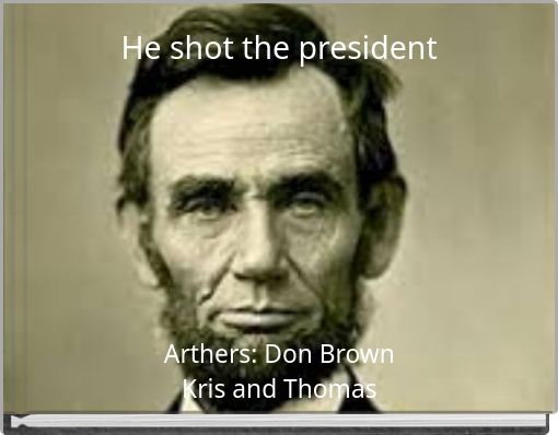 He shot the president