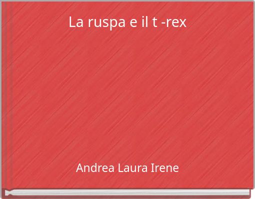 La ruspa e il  t -rex