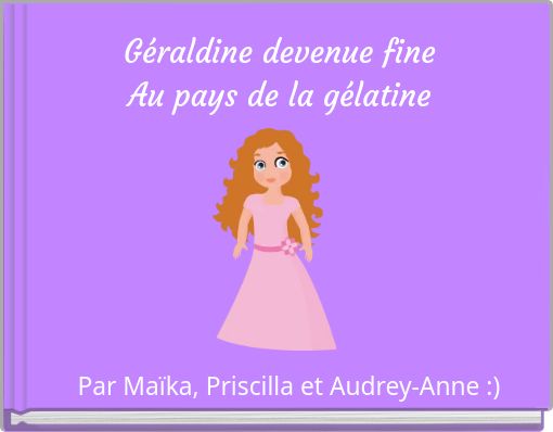 Front cover of 'Géraldine devenue fine Au pays de la gélatine' 