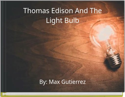 Thomas Edison And The Light Bulb