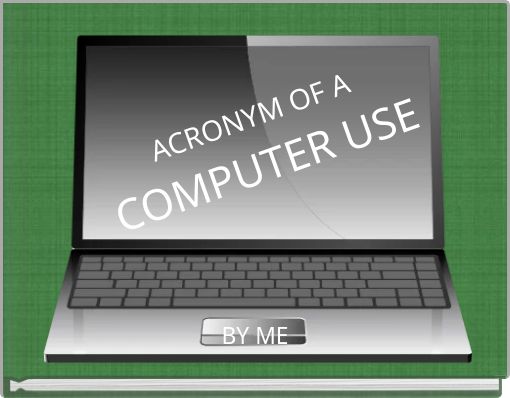 ACRONYM OF A COMPUTER USE