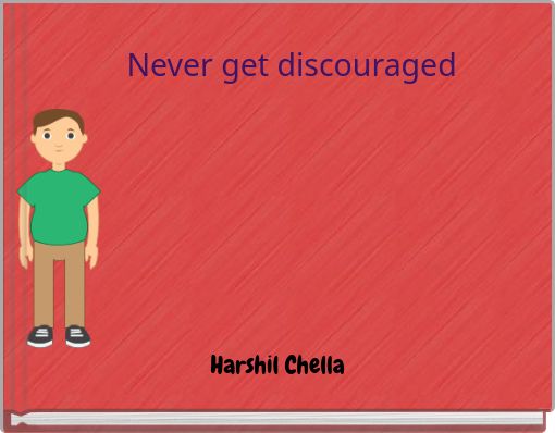 Never get discouraged