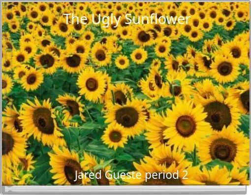 The Ugly Sunflower