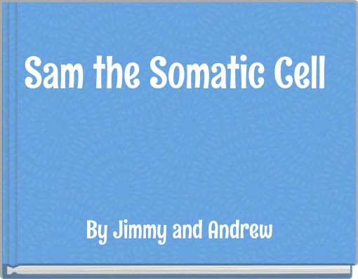 Sam the Somatic Cell