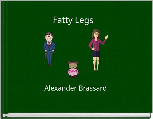 Fatty Legs