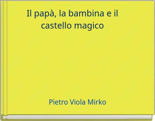Il papà, la bambina e il castello magico