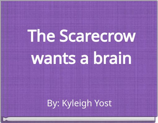 The Scarecrow wants a brain