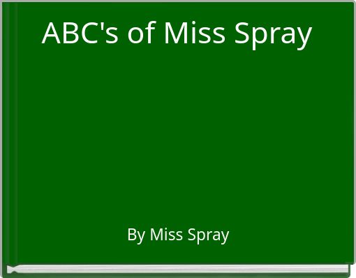 ABC's of Miss Spray