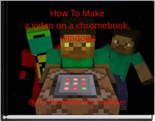 How To Makea video on a chromebook, windows