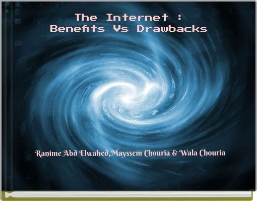 The Internet :Benefits Vs Drawbacks
