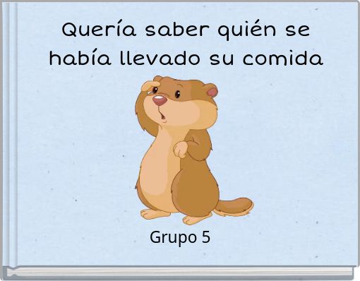 Front cover of 'Quería saber quién se había llevado su comida' 