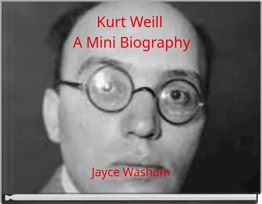Kurt Weill A Mini Biography