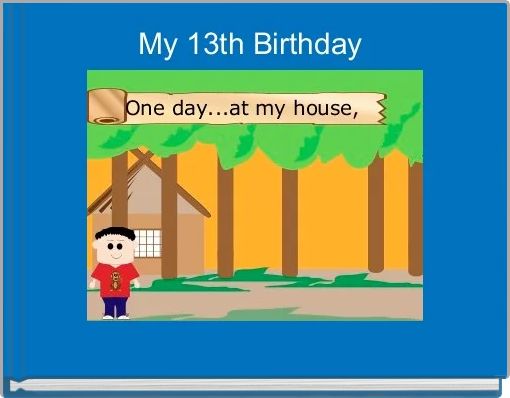 My 13th Birthday 